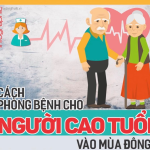 CÁCH PHÒNG BỆNH CHO NGƯỜI CAO TUỔI VÀO MÙA ĐÔNG