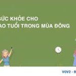 BẢO VỆ SỨC KHỎE CHO NGƯỜI CAO TUỔI TRONG MÙA ĐÔNG