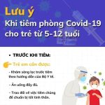 LƯU Ý KHI TIÊM PHÒNG COVID-19 CHO TRẺ EM TỪ 5 – 12 TUỔI