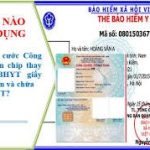 DÙNG THẺ CĂN CƯỚC CÔNG DÂN GẮN CHÍP KHÁM BỆNH BẢO HIỂM Y TẾ CÓ CẦN MANG THEO BẢO HIỂM Y TẾ GIẤY KHÔNG?