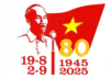 KỶ NIỆM 80 NĂM CÁCH MẠNG THÁNG TÁM THÀNH CÔNG (19/8/1945 – 19/8/2025) VÀ QUỐC KHÁNH NƯỚC CỘNG HÒA XÃ HỘI CHỦ NGHĨA VIỆT NAM (2/9/1945 – 2/9/1945)