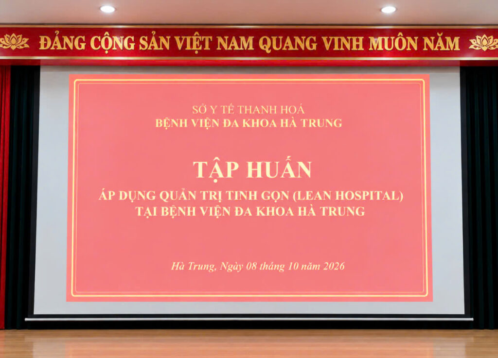 BỆNH VIỆN ĐA KHOA HÀ TRUNG TỔ CHỨC TẬP HUẤN ÁP DỤNG PHƯƠNG PHÁP QUẢN TRỊ TINH GỌN( LEAN)